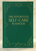 The Effortless Self-Care Playbook